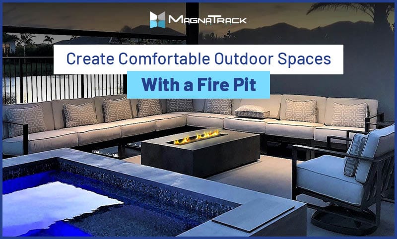 Create Comfortable Outdoor Spaces with a fire pit