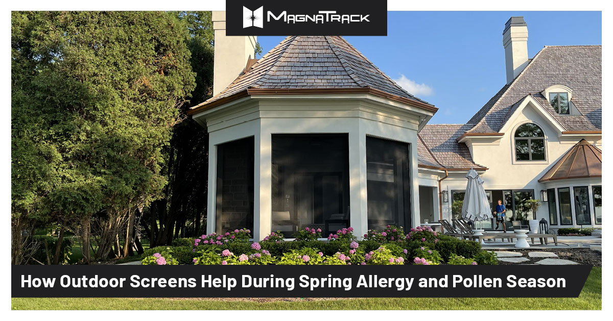 How Outdoor Screens Help During Spring Allergy and Pollen Season