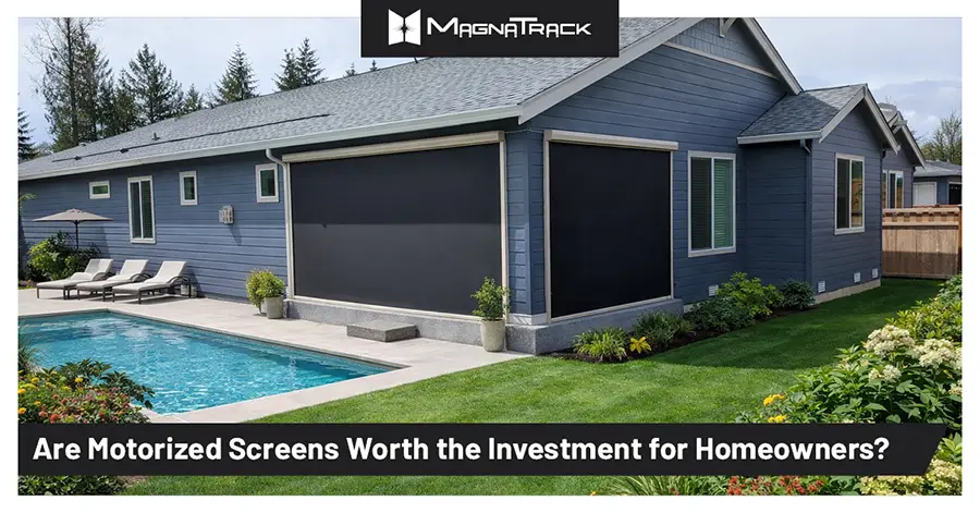 Are Motorized Screens Worth the Investment for Homeowners?