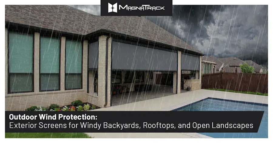 Outdoor Wind Protection: Exterior Screens for Windy Backyards, Rooftops, and Open Landscapes